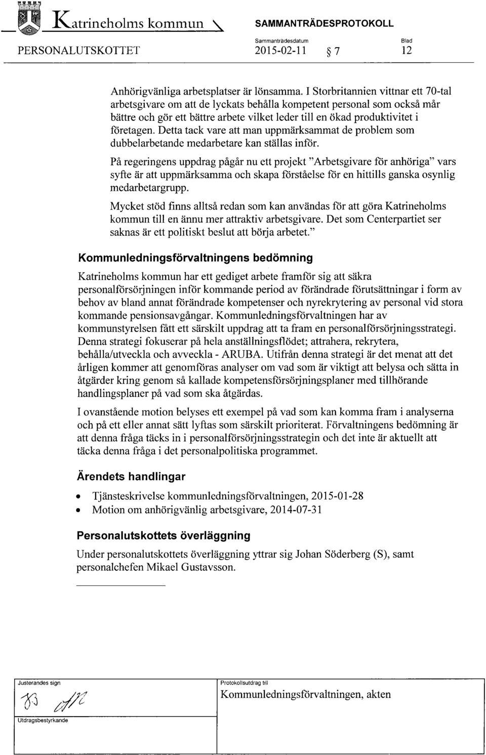 Detta tack vare att man uppmärksammat de problem som dubbelarbetande medarbetare kan ställas inför.