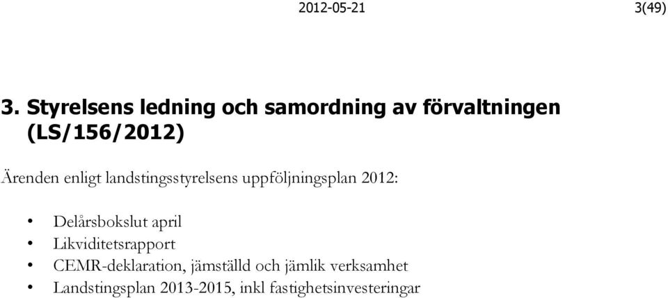 Ärenden enligt landstingsstyrelsens uppföljningsplan 2012: