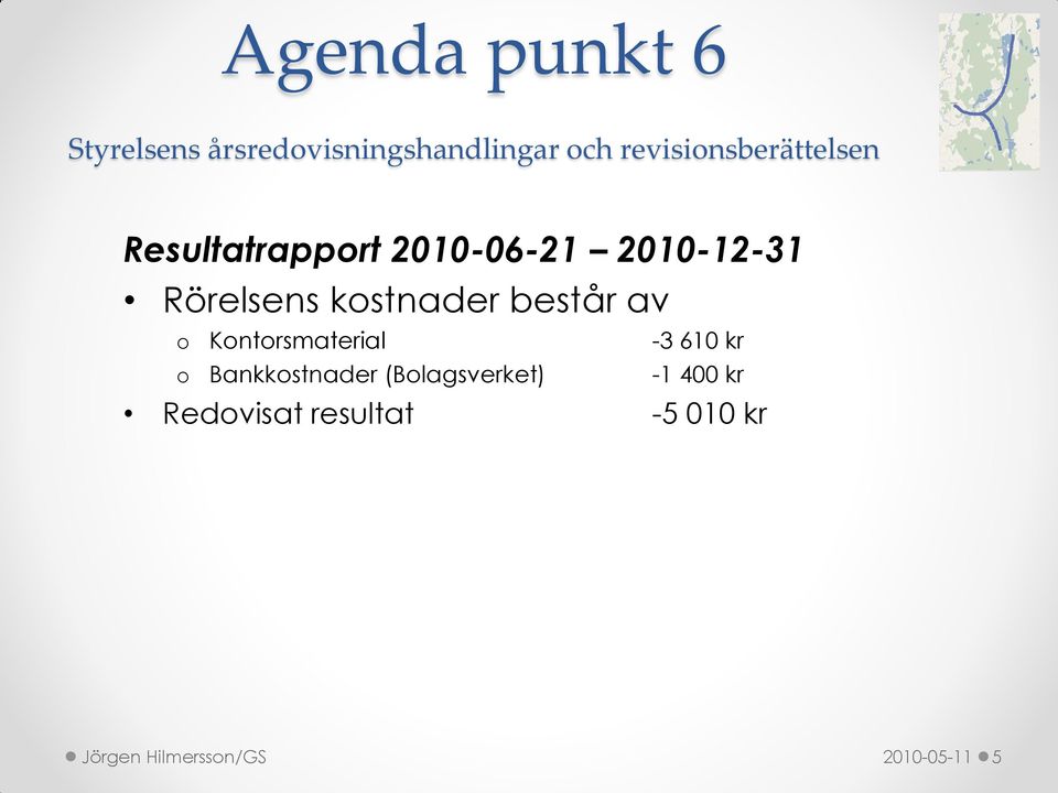 kostnader består av o Kontorsmaterial -3 610 kr o Bankkostnader