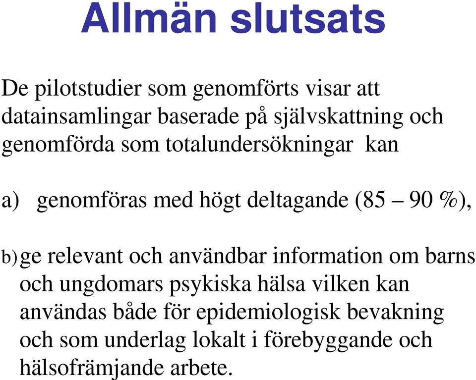 %), b)ge relevant och användbar information om barns och ungdomars psykiska hälsa vilken kan