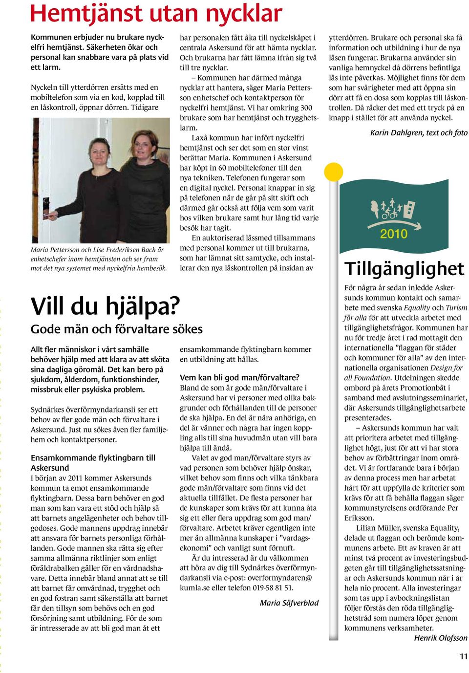 Tidigare Maria Pettersson och Lise Frederiksen Bach är enhetschefer inom hemtjänsten och ser fram mot det nya systemet med nyckelfria hembesök.