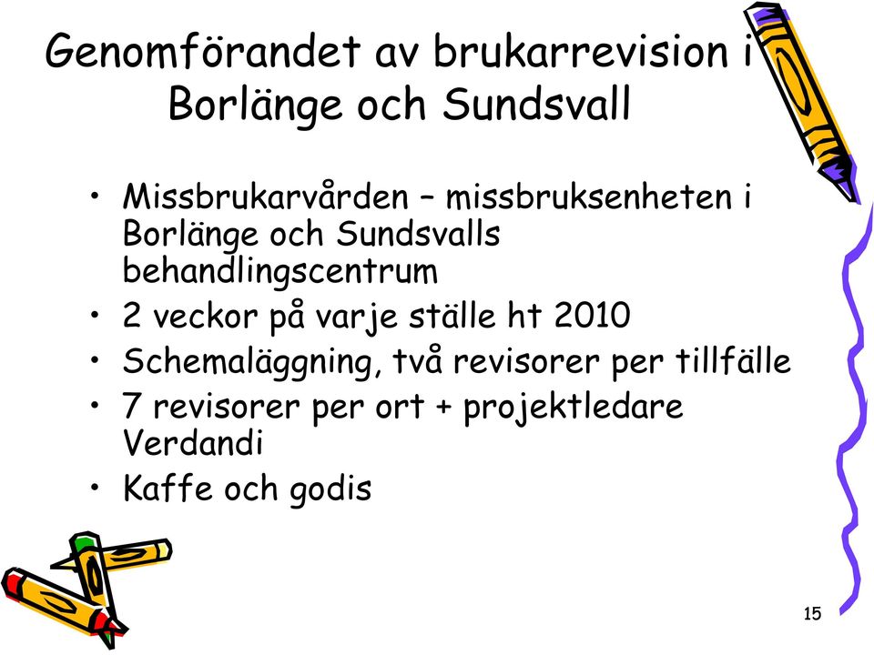 behandlingscentrum 2 veckor på varje ställe ht 2010 Schemaläggning,