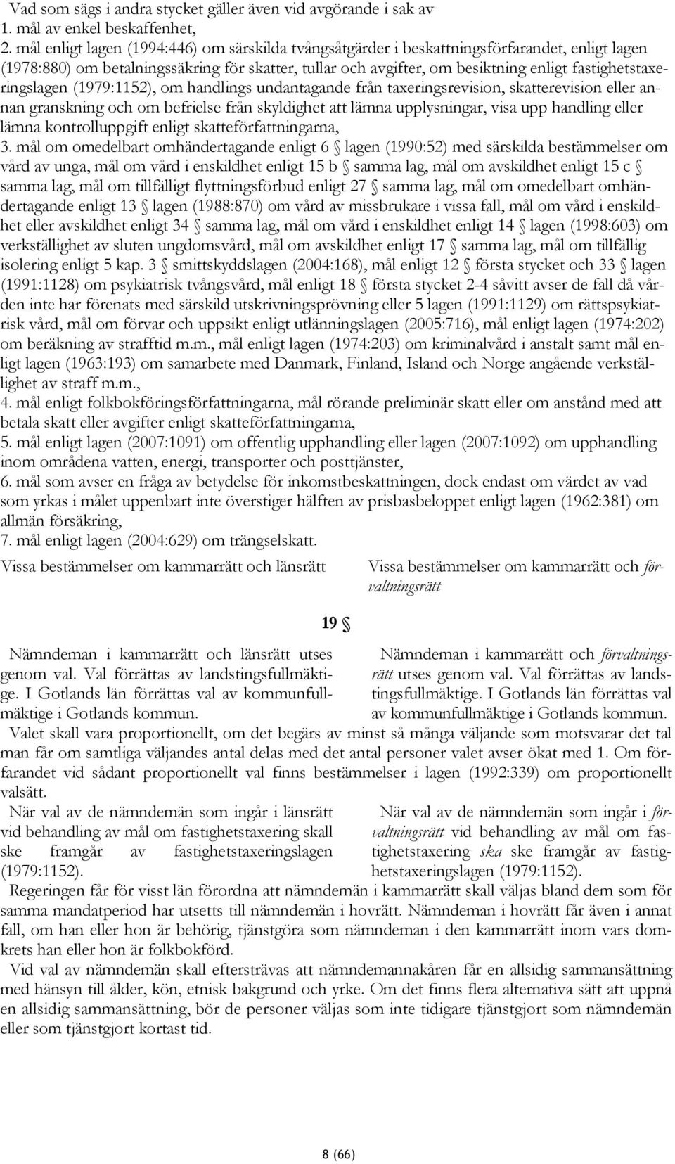 fastighetstaxeringslagen (1979:1152), om handlings undantagande från taxeringsrevision, skatterevision eller annan granskning och om befrielse från skyldighet att lämna upplysningar, visa upp