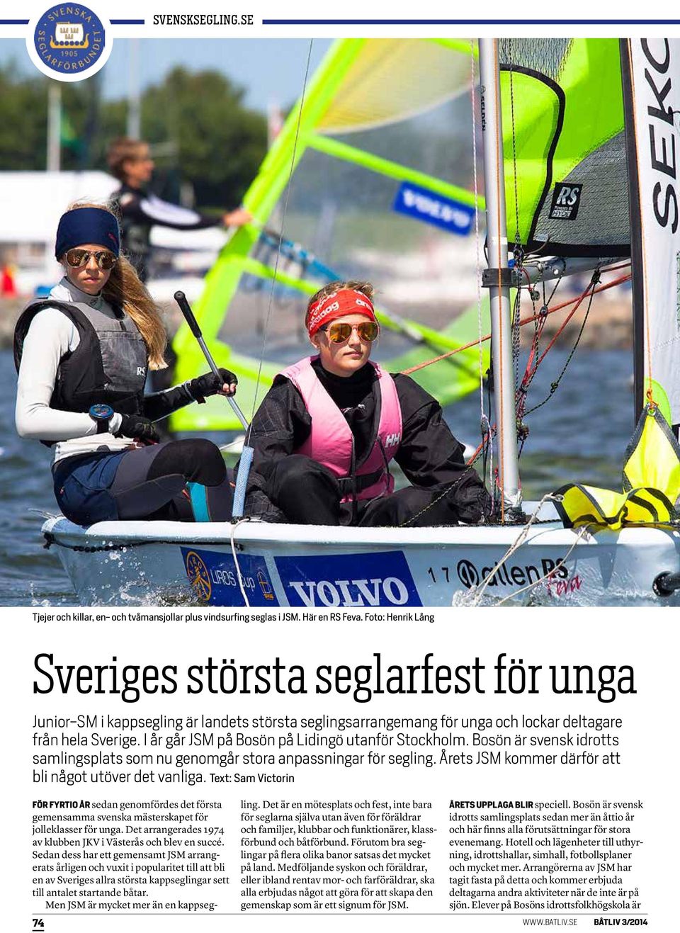 I år går JSM på Bosön på Lidingö utanför Stockholm. Bosön är svensk idrotts samlingsplats som nu genomgår stora anpassningar för segling. Årets JSM kommer därför att bli något utöver det vanliga.