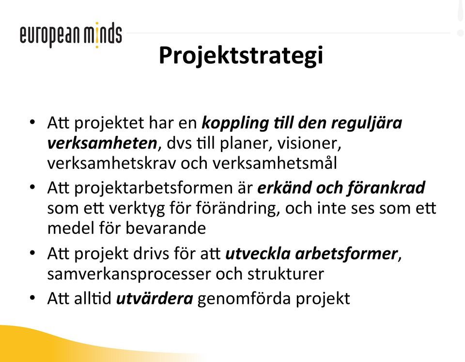 som e0 verktyg för förändring, och inte ses som e0 medel för bevarande A0 projekt drivs för