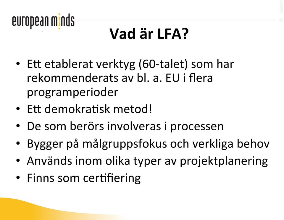 bl. a. EU i flera programperioder E0 demokrafsk metod!