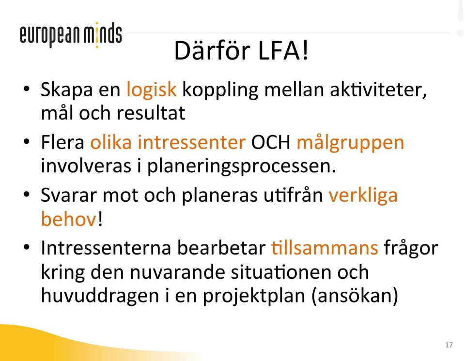 intressenter OCH målgruppen involveras i planeringsprocessen.