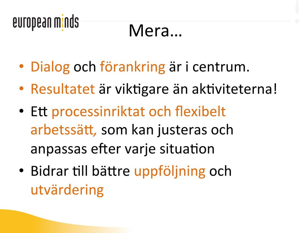 E0 processinriktat och flexibelt arbetssä0, som kan