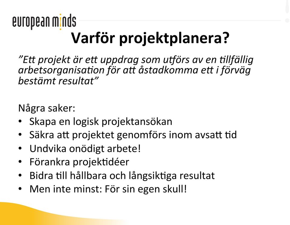 e# i förväg bestämt resultat Några saker: Skapa en logisk projektansökan Säkra a0