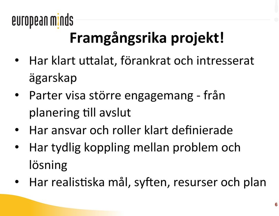 större engagemang - från planering Fll avslut Har ansvar och