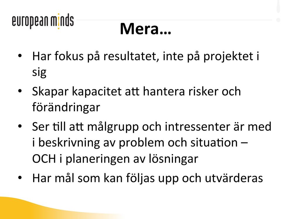 och intressenter är med i beskrivning av problem och situafon