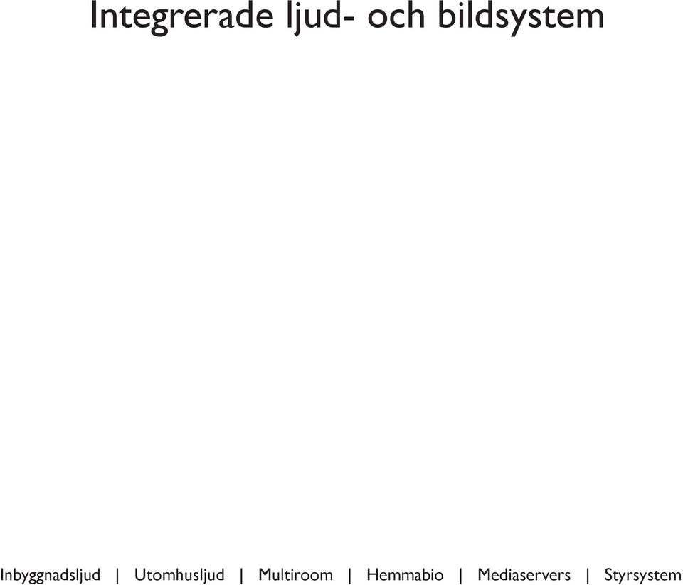 Företaget tillhandahåller en mängd olika produkter och tjänster inom ljud, bild och teknik, allt från service av befintliga anläggningar till nya installationer från grunden.