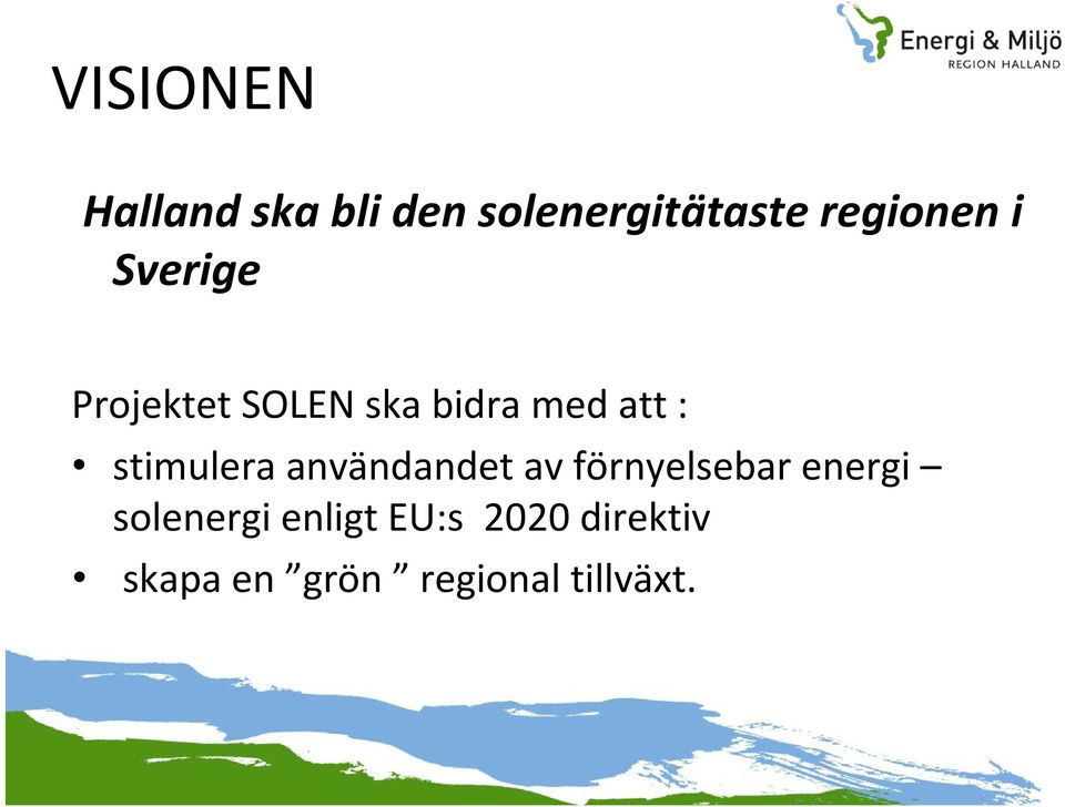 : stimulera användandet av förnyelsebar energi