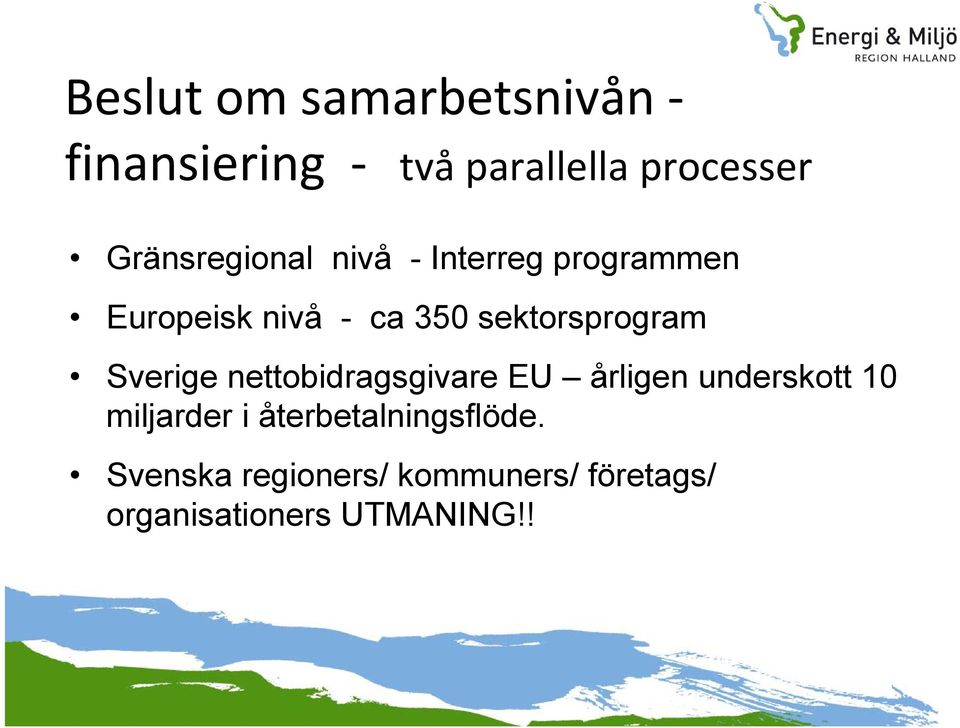 sektorsprogram Sverige nettobidragsgivare EU årligen underskott 10