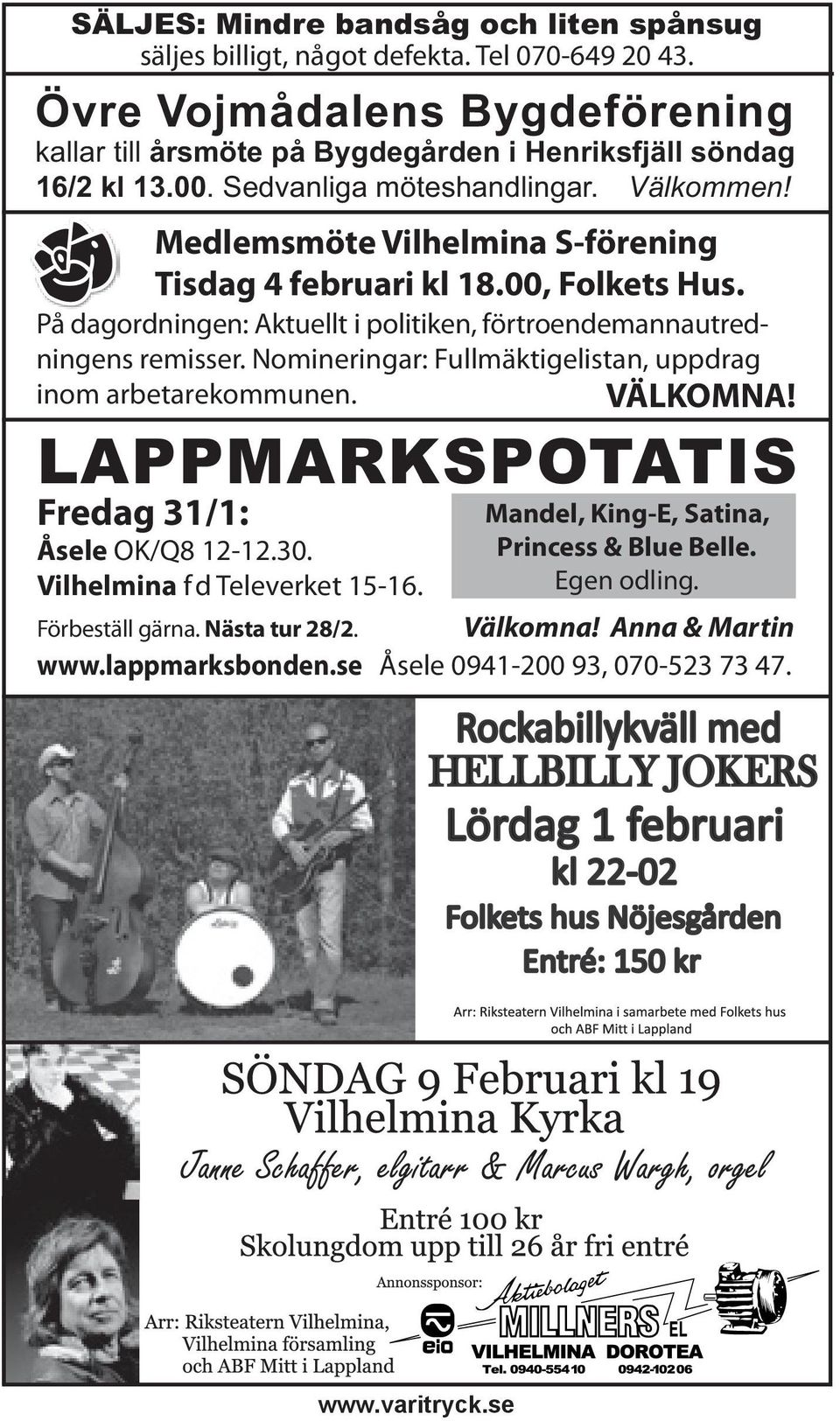 Medlemsmöte Vilhelmina S-förening Tisdag 4 februari kl 18.00, Folkets Hus. På dagordningen: Aktuellt i politiken, förtroendemannautredningens remisser.