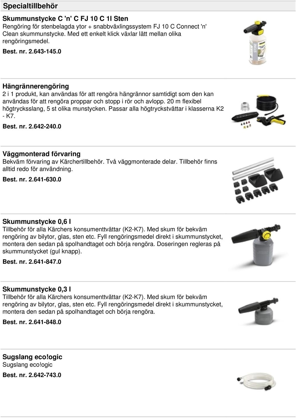 0 Hängrännerengöring 2 i 1 produkt, kan användas för att rengöra hängrännor samtidigt som den kan användas för att rengöra proppar och stopp i rör och avlopp.