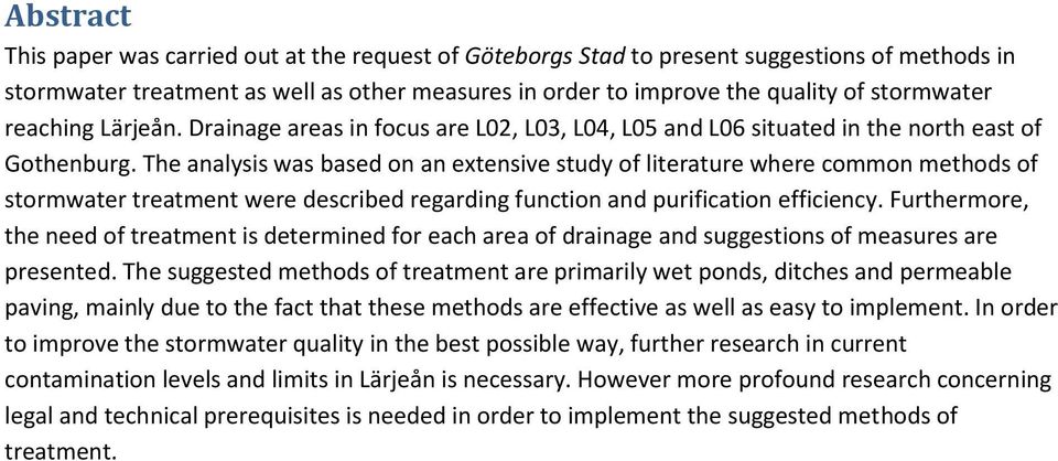 The analysis was based on an extensive study of literature where common methods of stormwater treatment were described regarding function and purification efficiency.