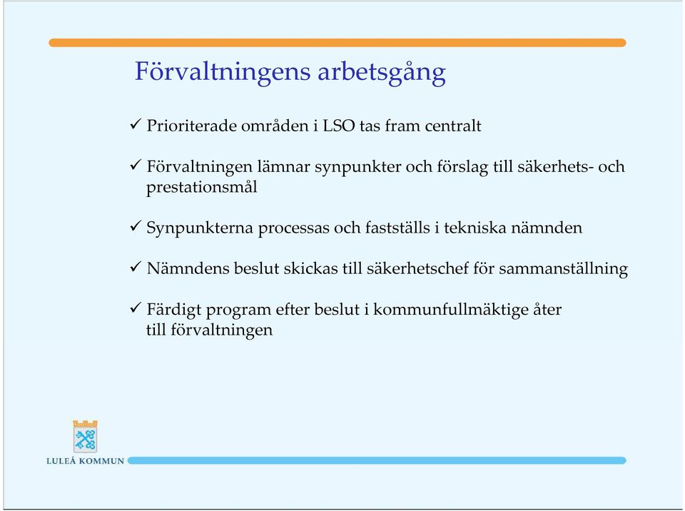 processas och fastställs i tekniska nämnden Nämndens beslut skickas till