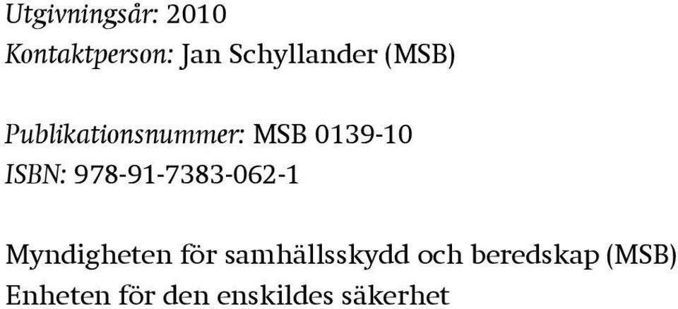 0139-10 ISBN: 978-91-7383-062-1 Myndigheten för