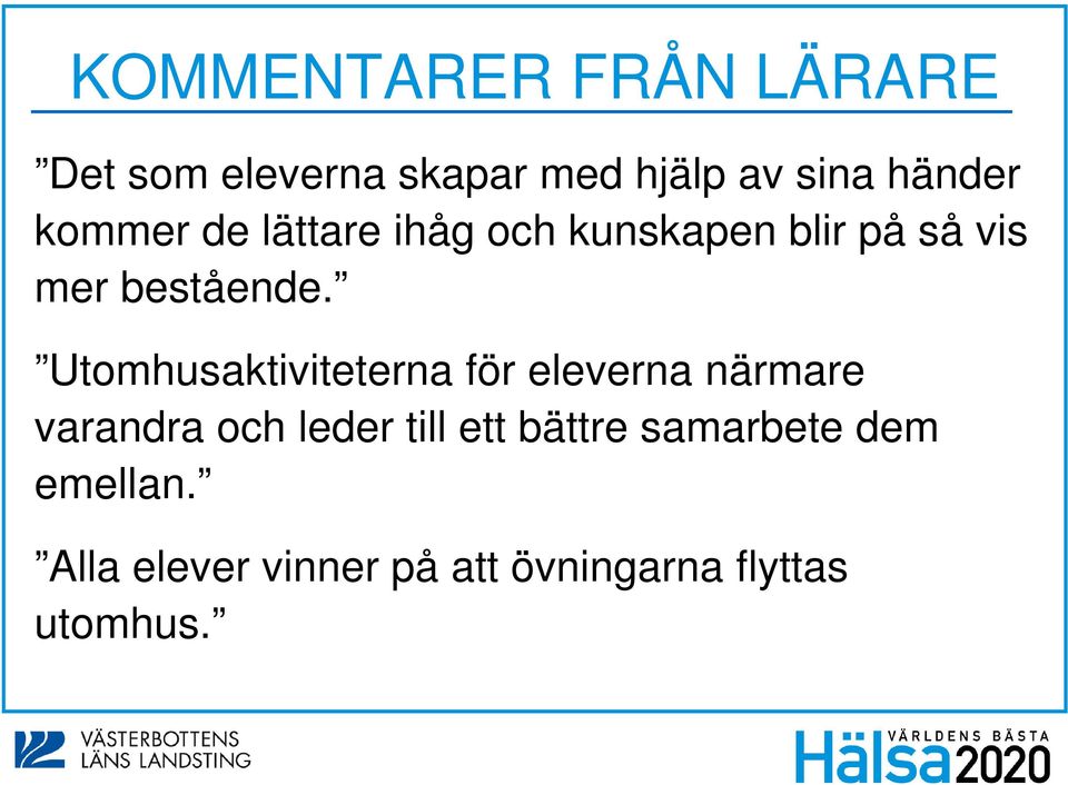 Utomhusaktiviteterna för eleverna närmare varandra och leder till ett