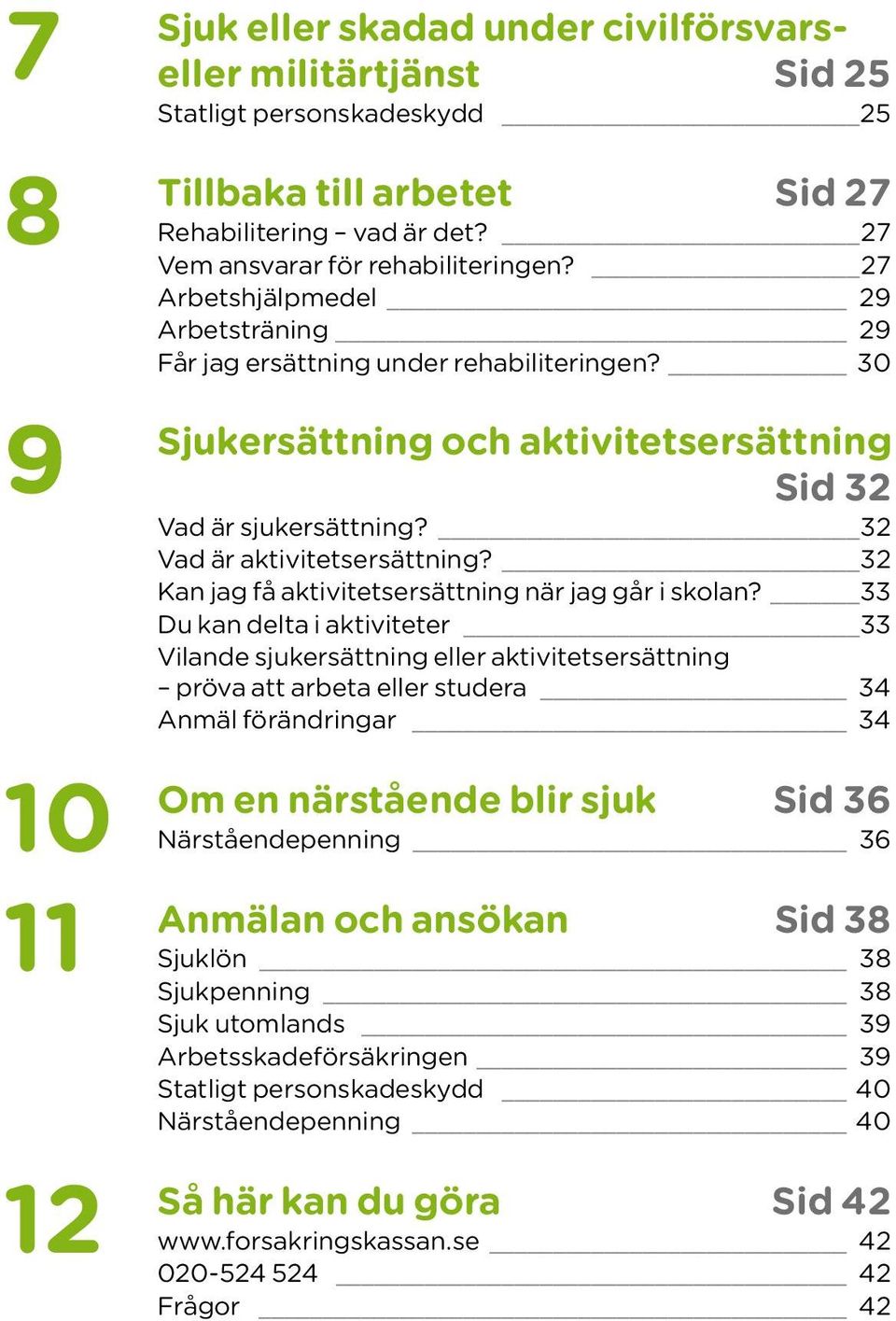 32 Kan jag få aktivitetsersättning när jag går i skolan?