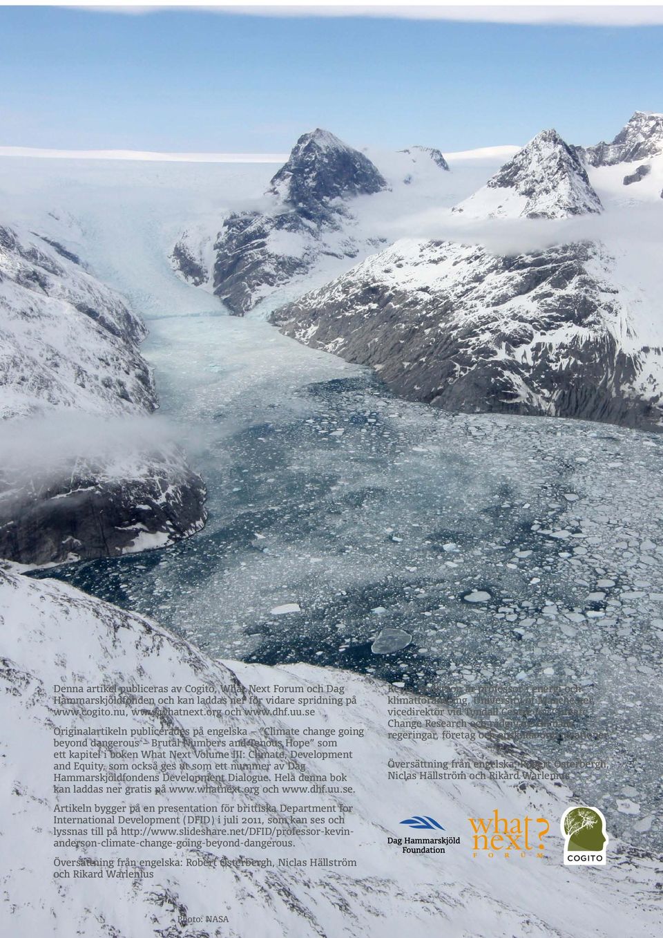 se Originalartikeln publicerades på engelska Climate change going beyond dangerous Brutal Numbers and Tenous Hope som ett kapitel i boken What Next Volume III: Climate, Development and Equity, som