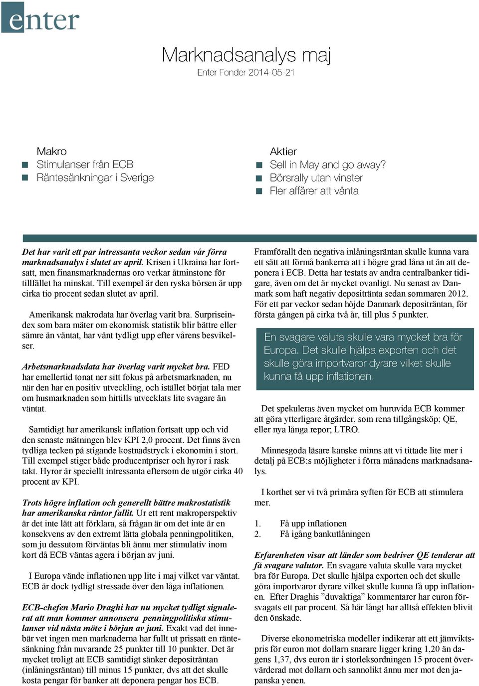 Amerikansk makrodata har överlag varit bra. Surpriseindex som bara mäter om ekonomisk statistik blir bättre eller sämre än väntat, har vänt tydligt upp efter vårens besvikelser.