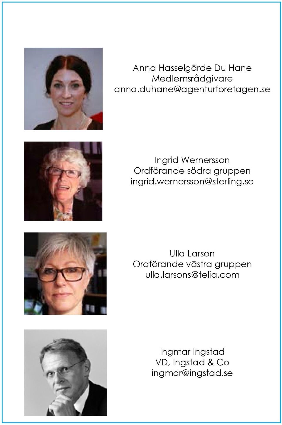 se Ingrid Wernersson Ordförande södra gruppen ingrid.