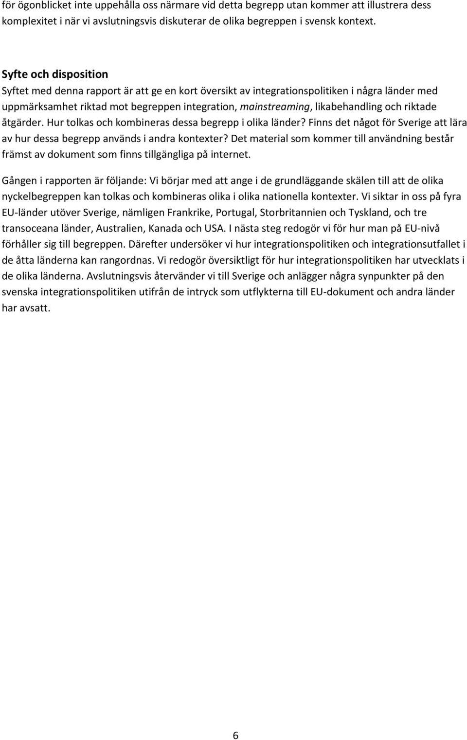 riktade åtgärder. Hur tolkas och kombineras dessa begrepp i olika länder? Finns det något för Sverige att lära av hur dessa begrepp används i andra kontexter?