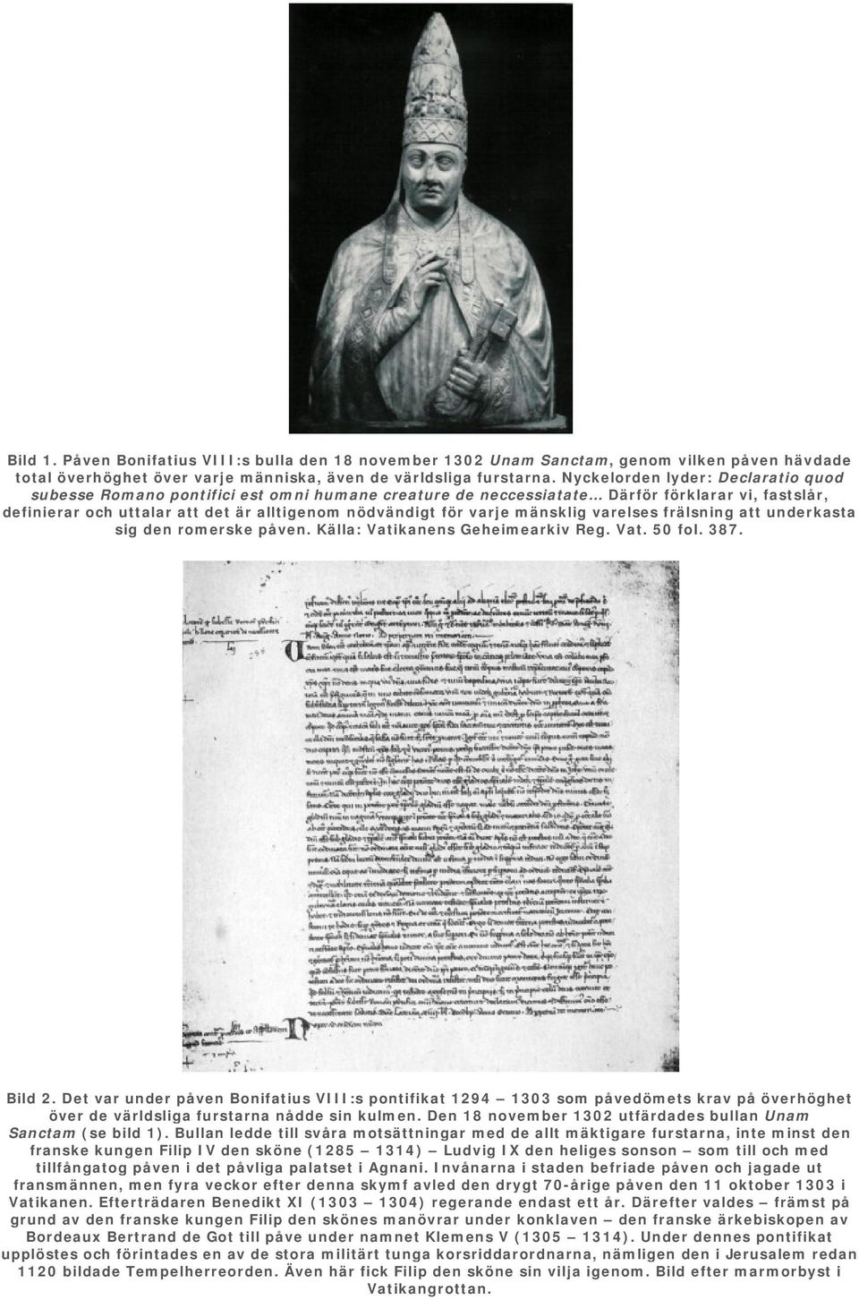 mänsklig varelses frälsning att underkasta sig den romerske påven. Källa: Vatikanens Geheimearkiv Reg. Vat. 50 fol. 387. Bild 2.