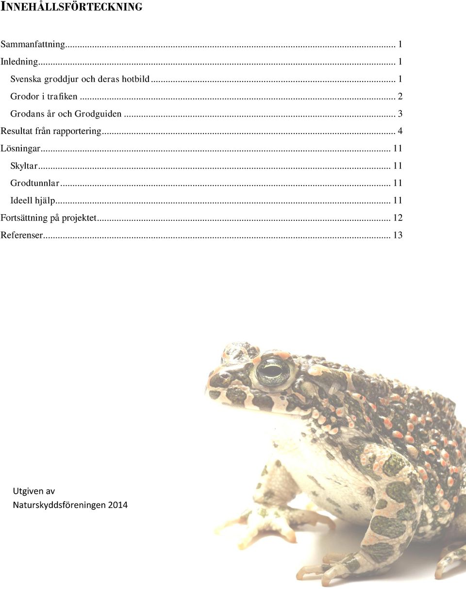 .. 2 Grodans år och Grodguiden... 3 Resultat från rapportering... 4 Lösningar.