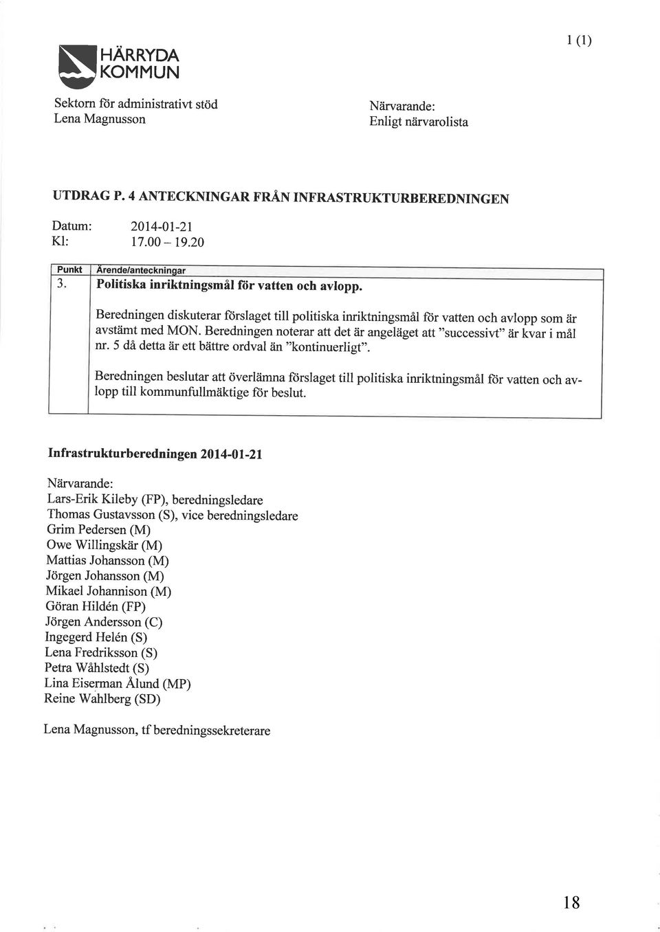 Beredningen noterar att det är angeläget att "successivt" är kvar i mål nr. 5 då detta är ett bättre ordval än "kontinuerligt".