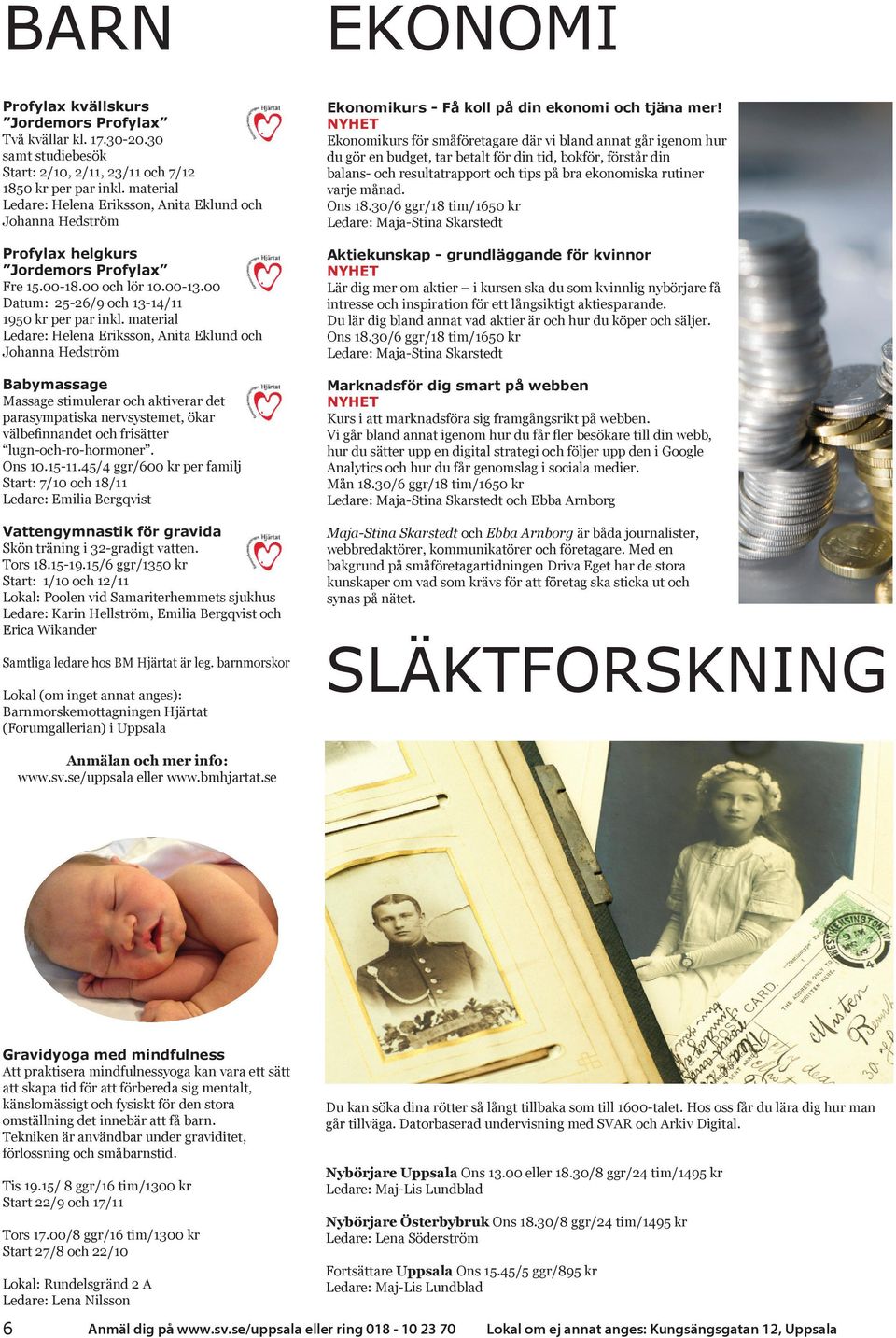 material Ledare: Helena Eriksson, Anita Eklund och Johanna Hedström Babymassage Massage stimulerar och aktiverar det parasympatiska nervsystemet, ökar välbefinnandet och frisätter