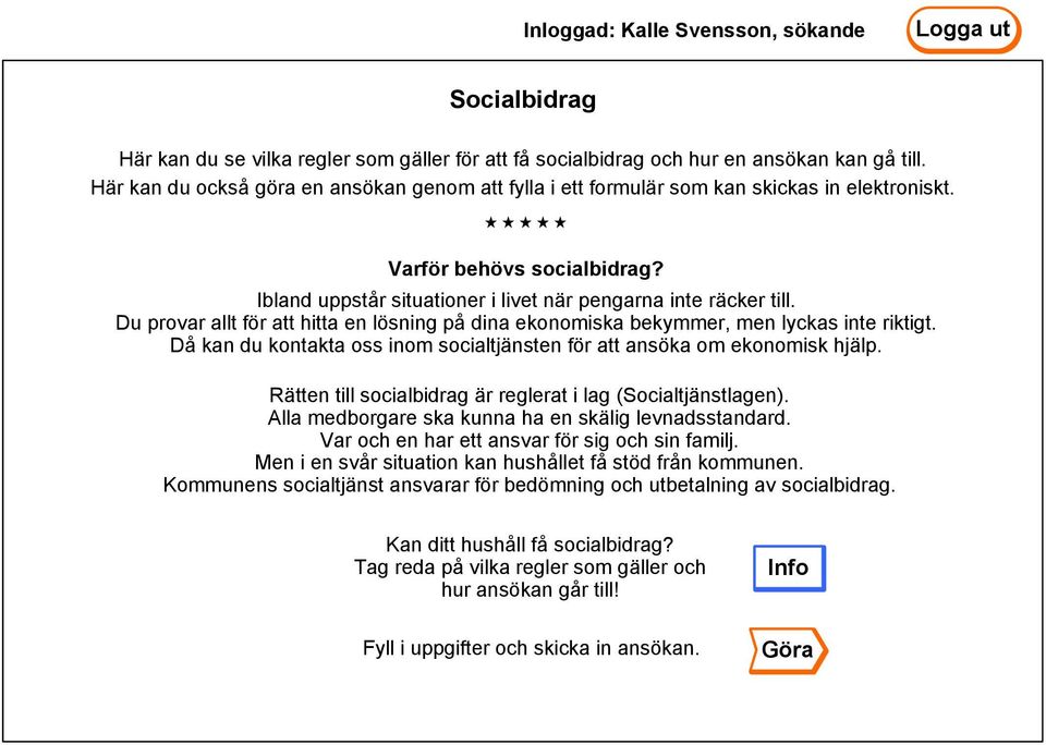 Då kan du kontakta oss inom socialtjänsten för att ansöka om ekonomisk hjälp. Rätten till socialbidrag är reglerat i lag (Socialtjänstlagen). Alla medborgare ska kunna ha en skälig levnadsstandard.