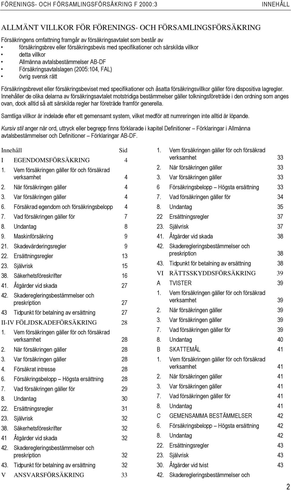 försäkringsvillkor gäller före dispositiva lagregler.