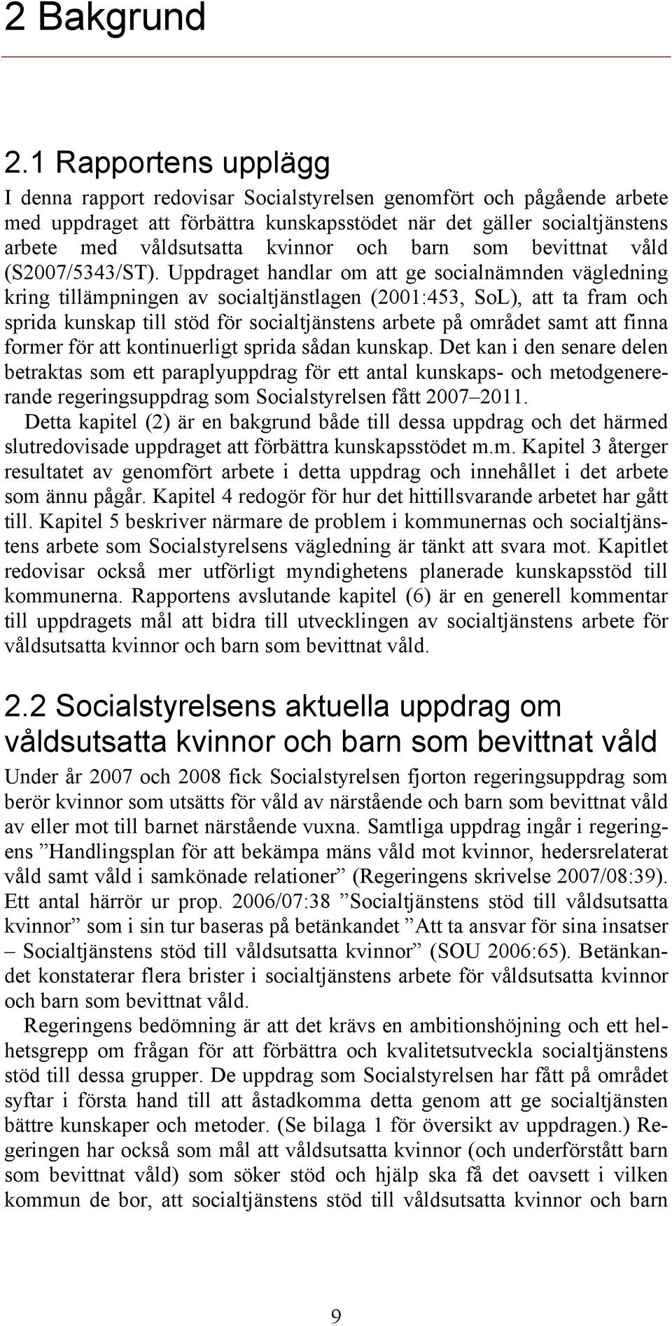 och barn som bevittnat våld (S2007/5343/ST).