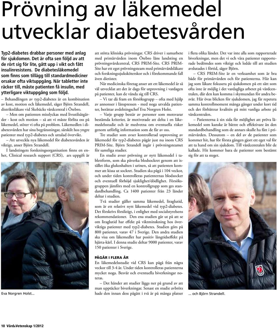 Behandlingen av typ2-diabetes är en kombination av kost, motion och läkemedel, säger Björn Strandell, distriktsläkare vid Skebäcks vårdcentral i Örebro.