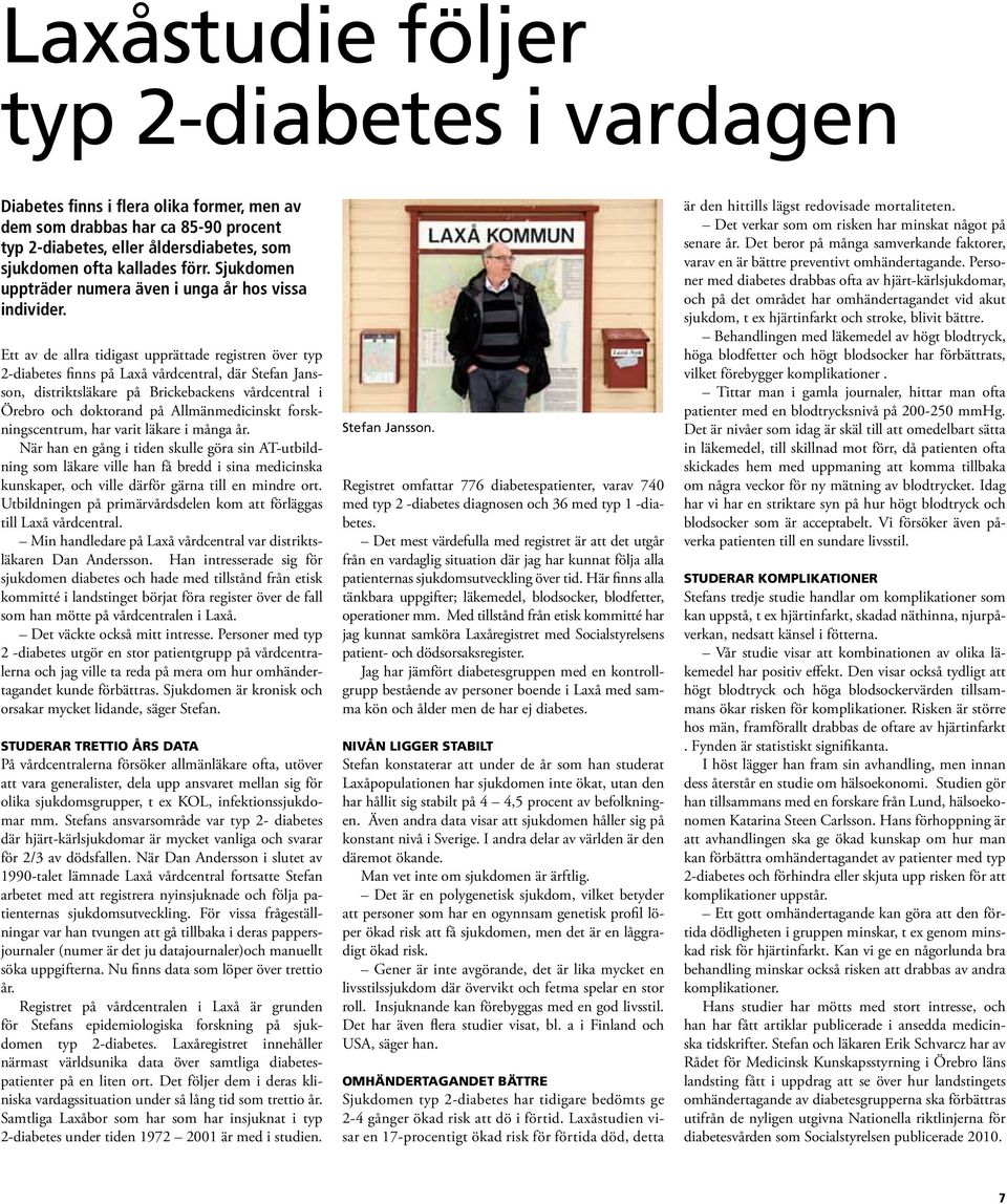 Ett av de allra tidigast upprättade registren över typ 2-diabetes finns på Laxå vårdcentral, där Stefan Jansson, distriktsläkare på Brickebackens vårdcentral i Örebro och doktorand på