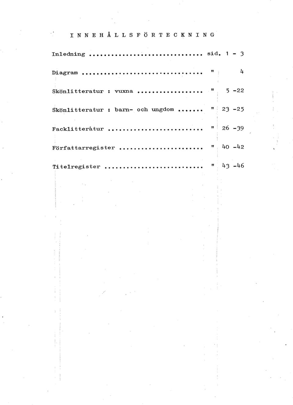 .. l1 Skönlitteratur : barn- och ungdom... 'l Facklitterhtur.