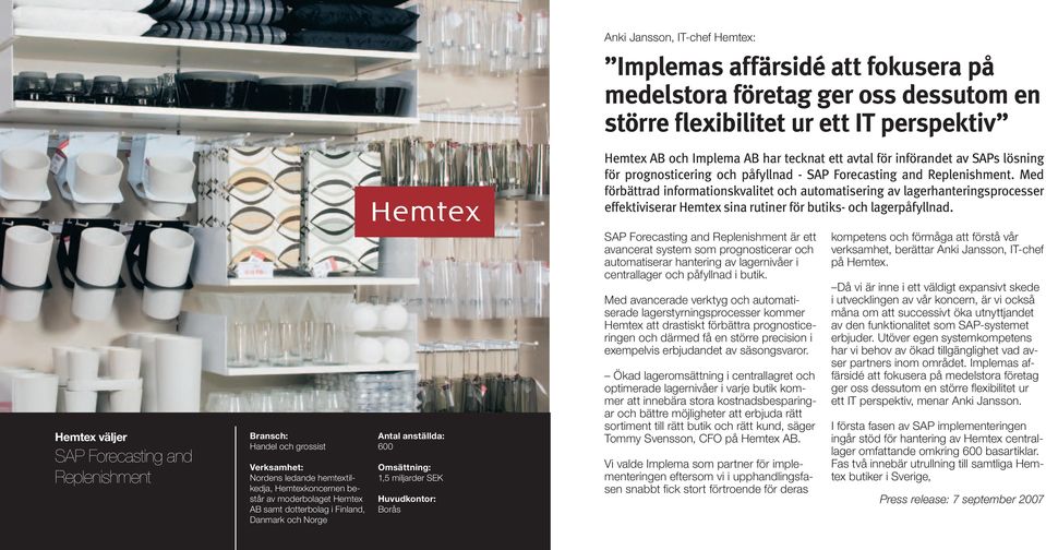 Med förbättrad informationskvalitet och automatisering av lagerhanteringsprocesser effektiviserar Hemtex sina rutiner för butiks- och lagerpåfyllnad.