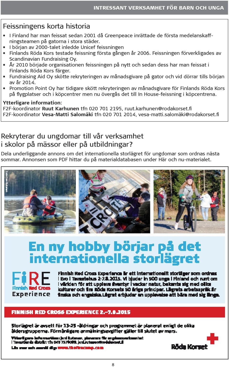 År 2010 började organisationen feissningen på nytt och sedan dess har man feissat i Finlands Röda Kors färger.