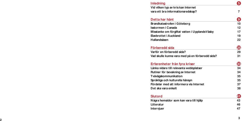 Förberedd sida 25 Varför en förberedd sida? 29 Vad skulle kunna vara med på en förberedd sida?