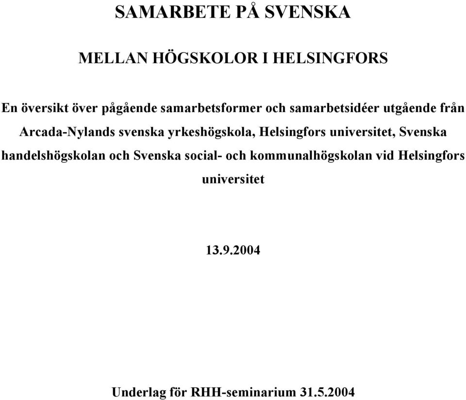 yrkeshögskola, Helsingfors universitet, Svenska handelshögskolan och Svenska