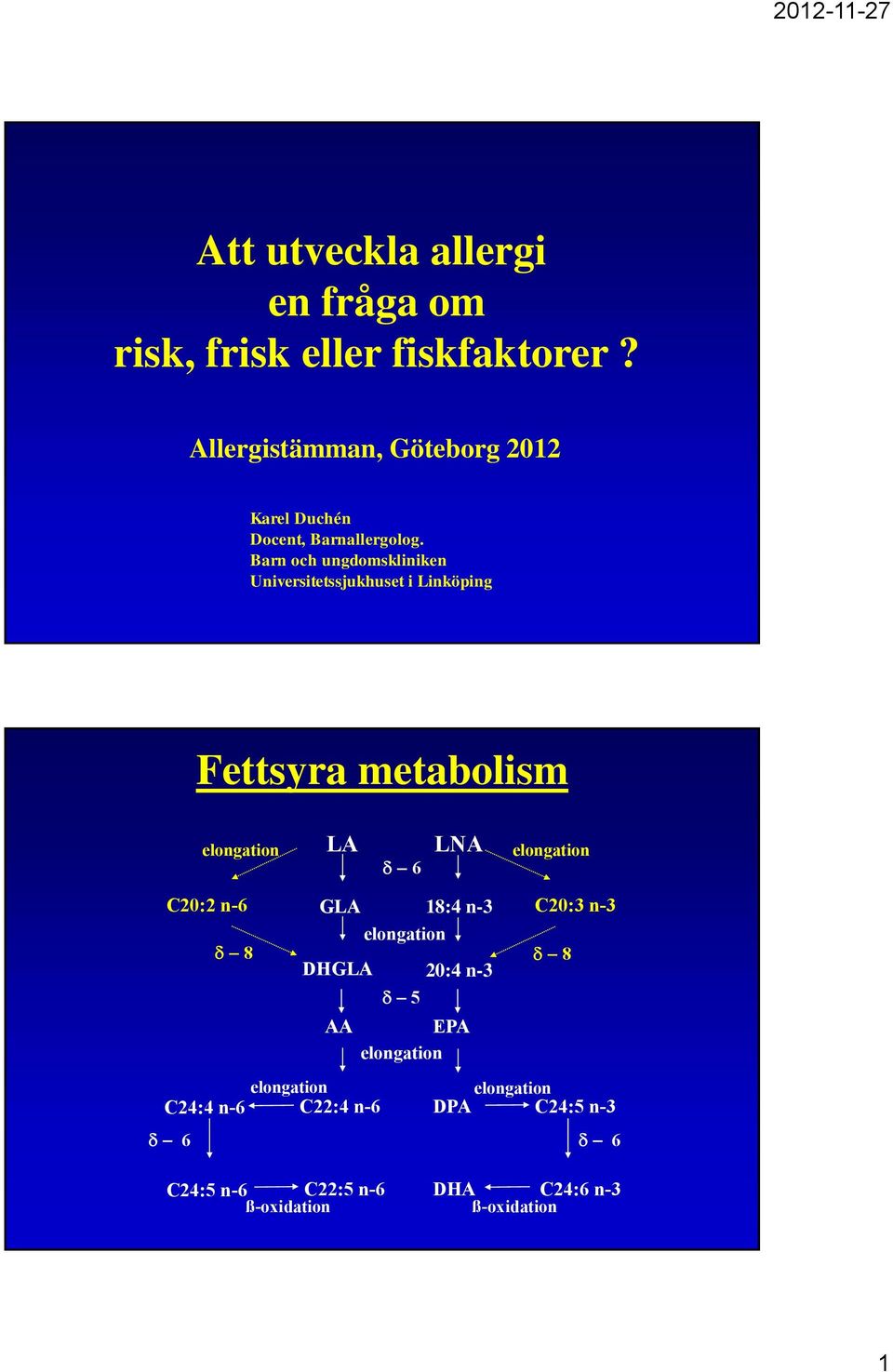 Barn och ungdomskliniken Universitetssjukhuset i Linköping Fettsyra metabolism elongation LA 6 LNA elongation