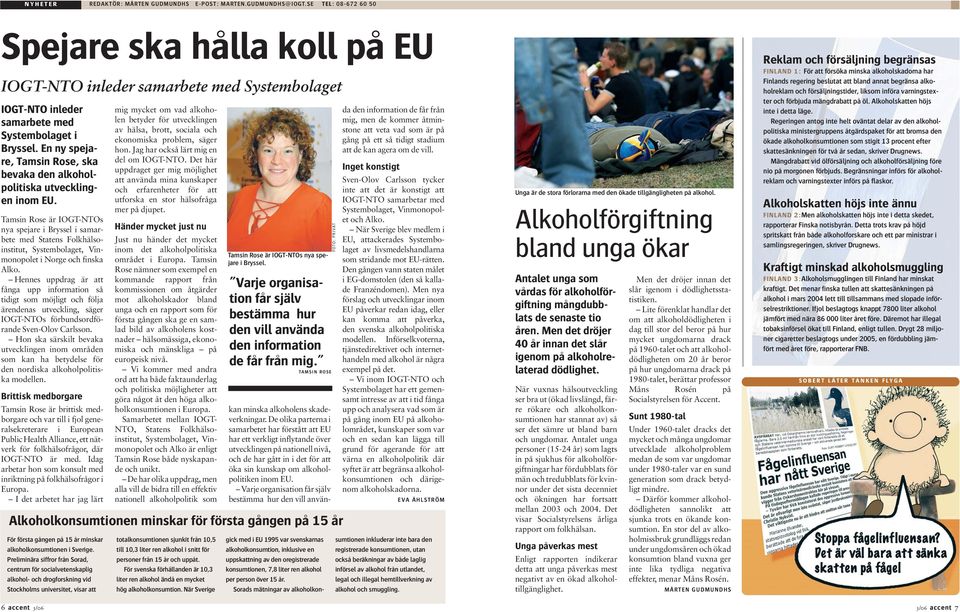 En ny spejare, Tamsin Rose, ska bevaka den alkoholpolitiska utvecklingen inom EU.