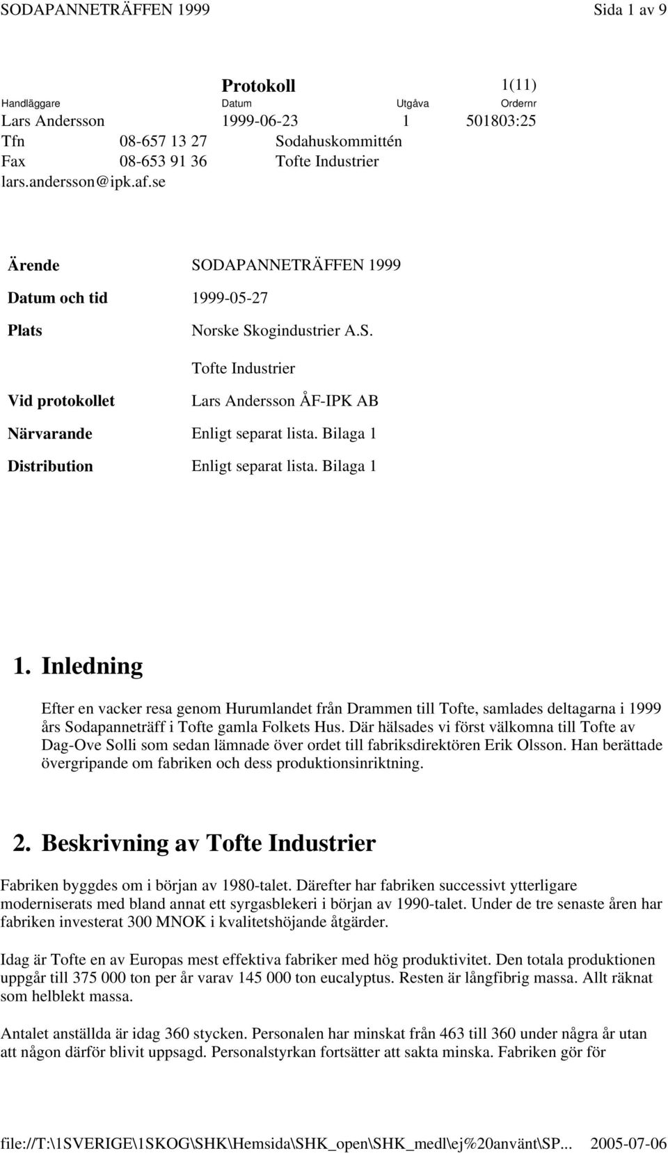 Bilaga 1 Distribution Enligt separat lista. Bilaga 1 1.