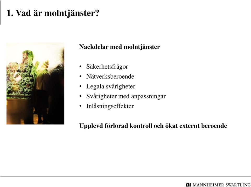 Nätverksberoende Legala svårigheter Svårigheter