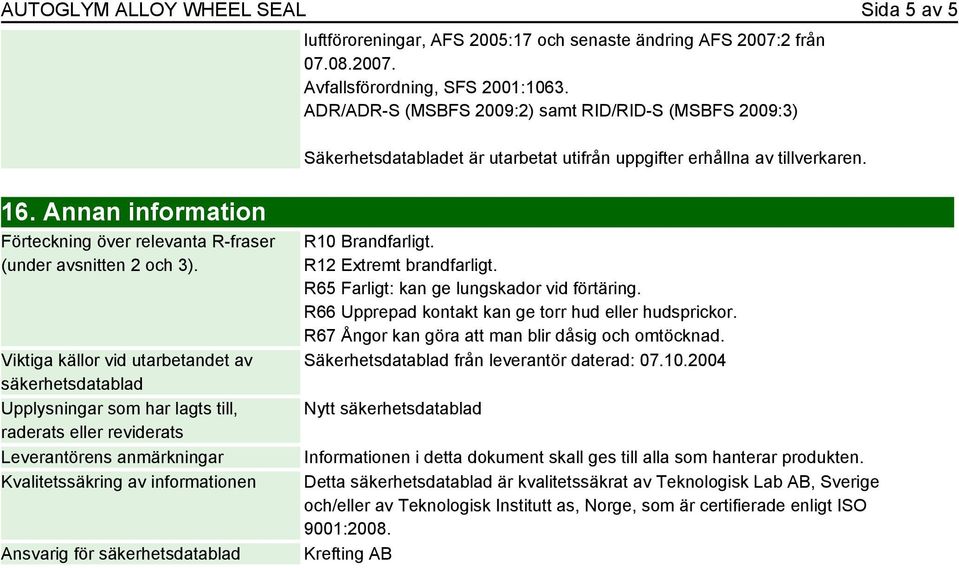 Annan information Förteckning över relevanta R-fraser (under avsnitten 2 och 3).