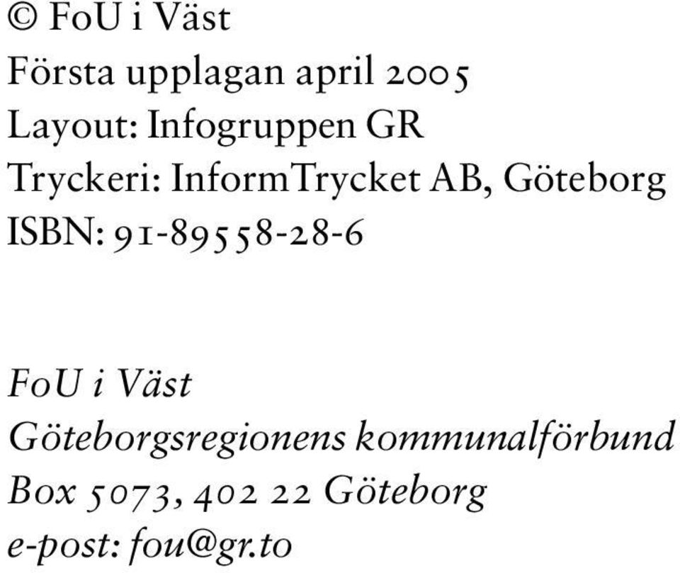 ISBN: 91-89558-28-6 FoU i Väst Göteborgsregionens