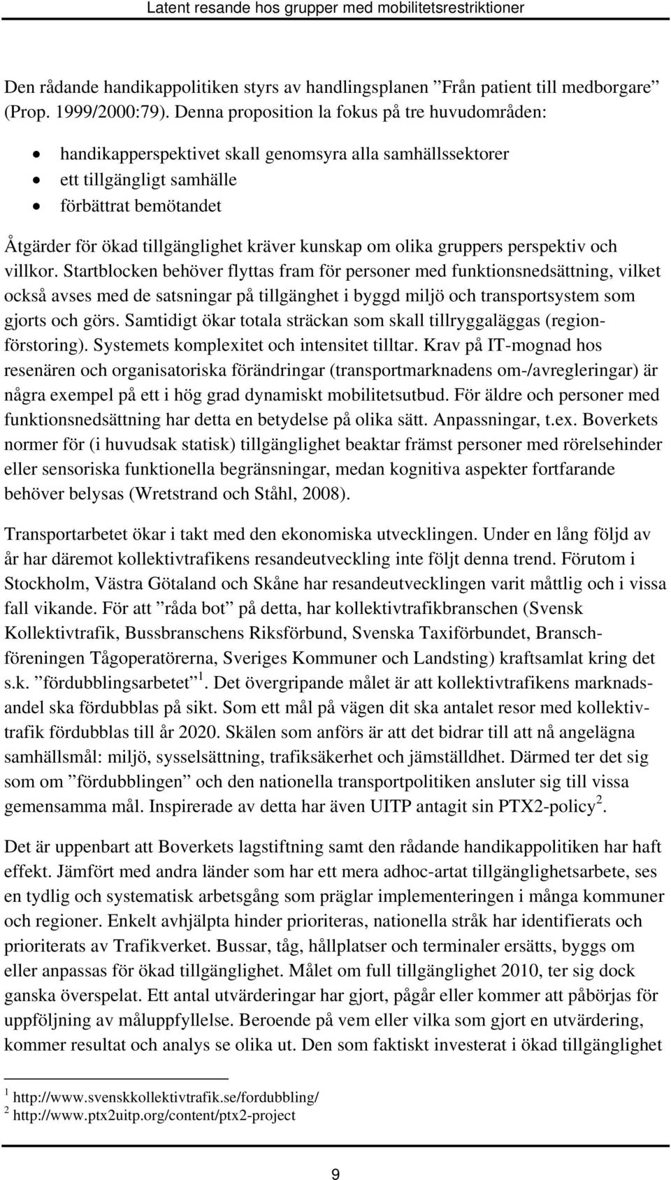 kunskap om olika gruppers perspektiv och villkor.